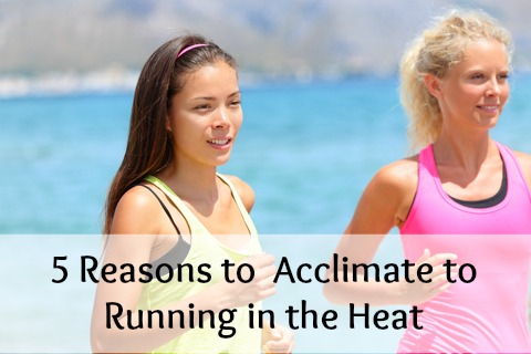 5 Reasons to Acclimate to Running in the Heat