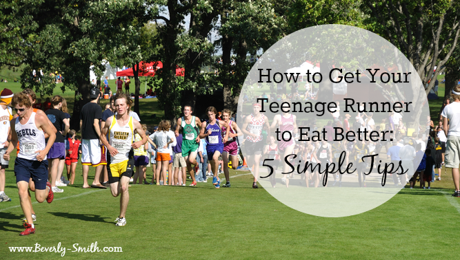 How to Get Your Teenage Runner to Eat Better: 5 Simple Tips